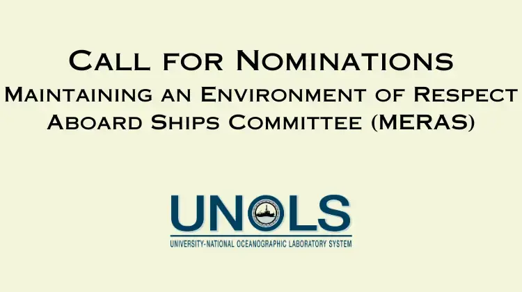 UNOLS logo with the Words "Call for Nominations Maintaining an Environment of Respect Aboard Ships Committee (MERAS)
